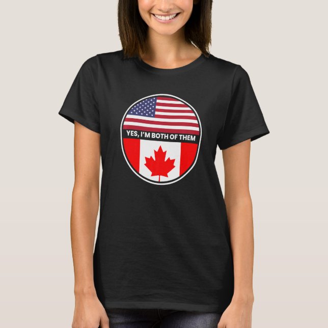 Camiseta Sim, Eu Tenho Ambos Bandeiras Do Canadá (Frente)