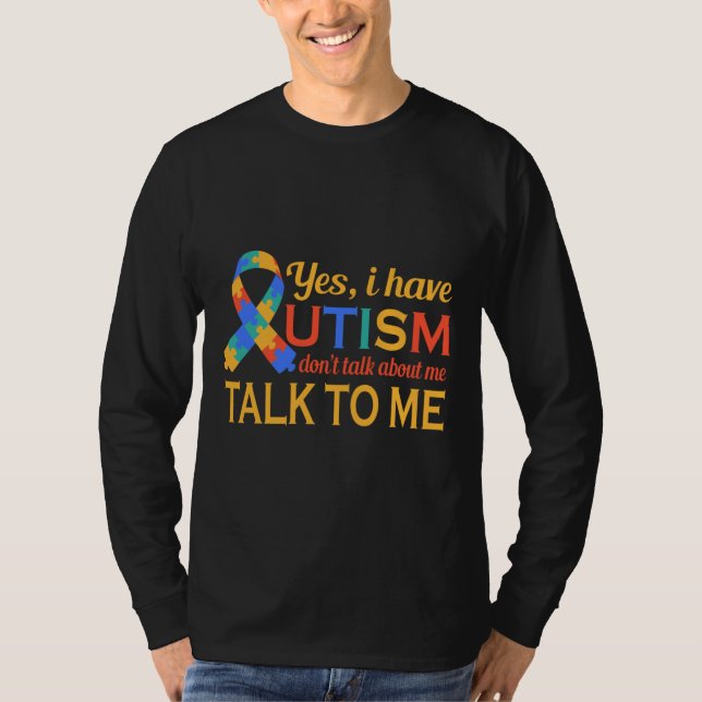 Camiseta Sim, Eu Tenho Autismo Não Fale Sobre Mim Fale Comi (Frente)