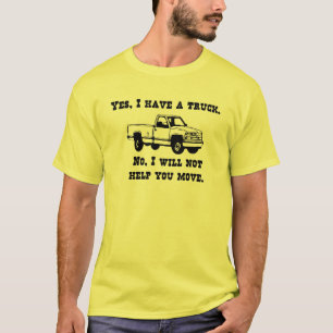 Camiseta Sim, eu tenho um caminhão. Não, eu não o ajudar