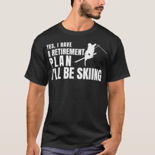 Camiseta Sim, Eu Tenho Um Plano De Aposentação Estarei A Es