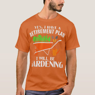 Camiseta Sim, Eu Tenho Um Plano De Aposentação Gardendo Eng