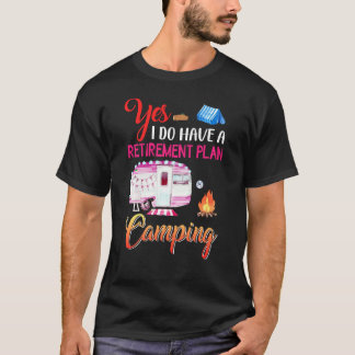 Camiseta Sim, Eu Tenho Um Plano De Aposentadoria Camper