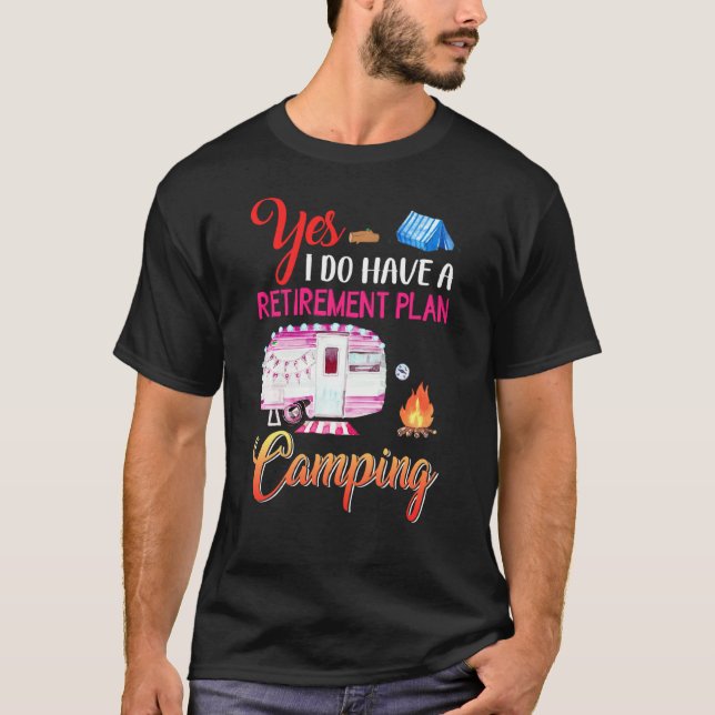 Camiseta Sim, Eu Tenho Um Plano De Aposentadoria Camper (Frente)