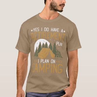 Camiseta Sim, eu tenho um plano de aposentadoria Camping Ap