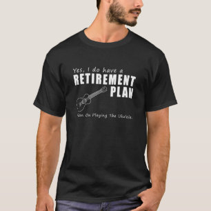 Camiseta Sim, eu tenho um plano de aposentadoria para jogar