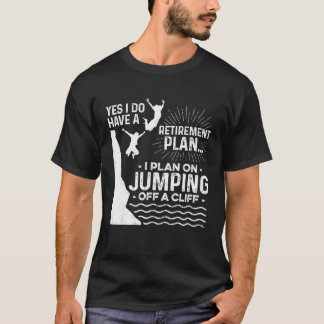 Camiseta Sim, eu tenho um plano de aposentadoria, vou salta