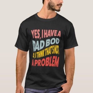 Camiseta Sim, eu tenho uma barriga de papai, não, eu acho q