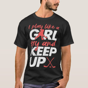 Camiseta Sim, Eu Toco Hóquei Como Uma Rapariga De Hóquei