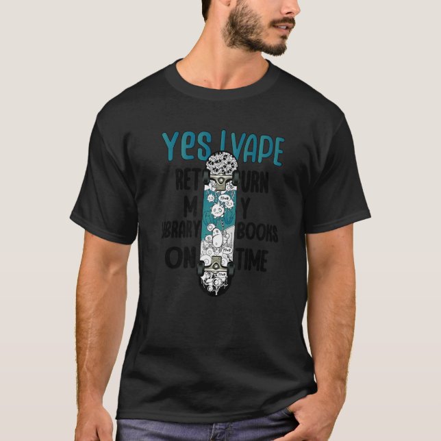 Camiseta Sim, eu vaporizo, devolvo meus livros da bibliotec (Frente)