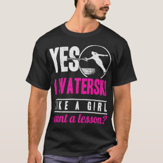 Camiseta Sim, Eu Waterski Como Uma Garota Quer Um Esqui De 