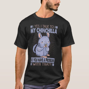 Camiseta Sim, Falo Com O Meu Chinchilla Sarcasm Pet 1