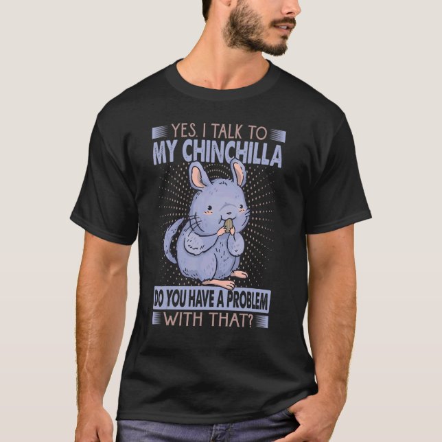 Camiseta Sim, Falo Com O Meu Chinchilla Sarcasm Pet 1 (Frente)