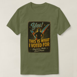 Camiseta Sim! Foi Isto Que Votei A Favor Da Tia