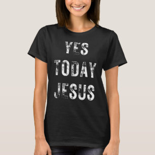 Camiseta Sim Hoje Jesus Christian Dizendo Religioso