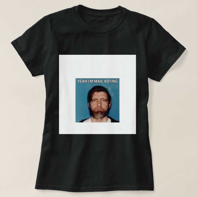 Camiseta Sim I&x27;m Votação por Correio - UNABOMBER Ted Ka (Frente do Design)
