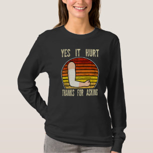 Camiseta sim, isso magoou, obrigado por perguntar, fratura,