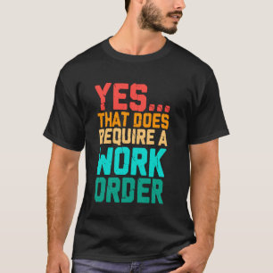 Camiseta Sim, isso requer uma ordem de serviço, frase engra