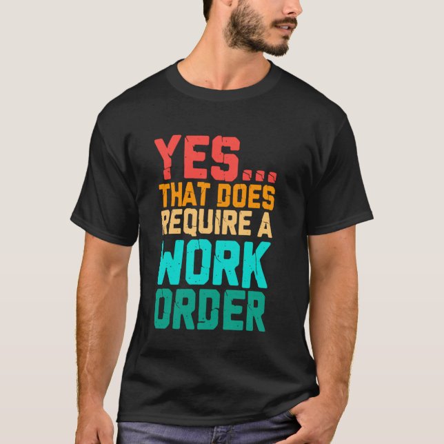 Camiseta Sim, isso requer uma ordem de serviço, frase engra (Frente)
