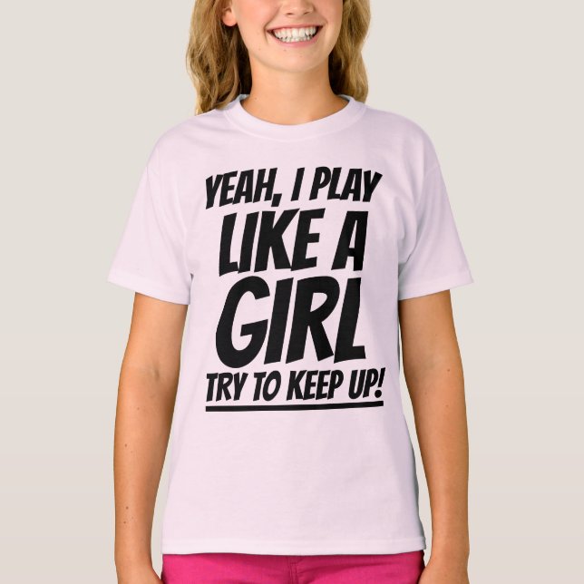 CAMISETA SIM, JOGO COMO UMA MENINA TENTANDO MANTER T-SHIRTS (Frente)
