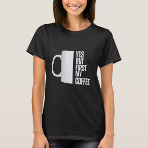 Camiseta Sim, mas primeiro meu design gráfico de café