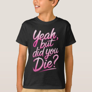 Camiseta Sim Mas Você Morreu_ Motivação de Academia Fitness