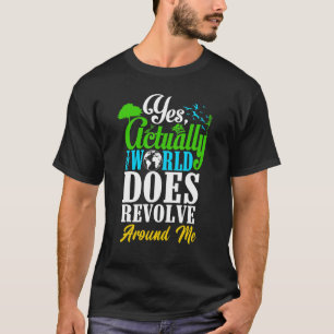 Camiseta Sim Na Verdade O Mundo Gira Em Torno De Mim Mesmo