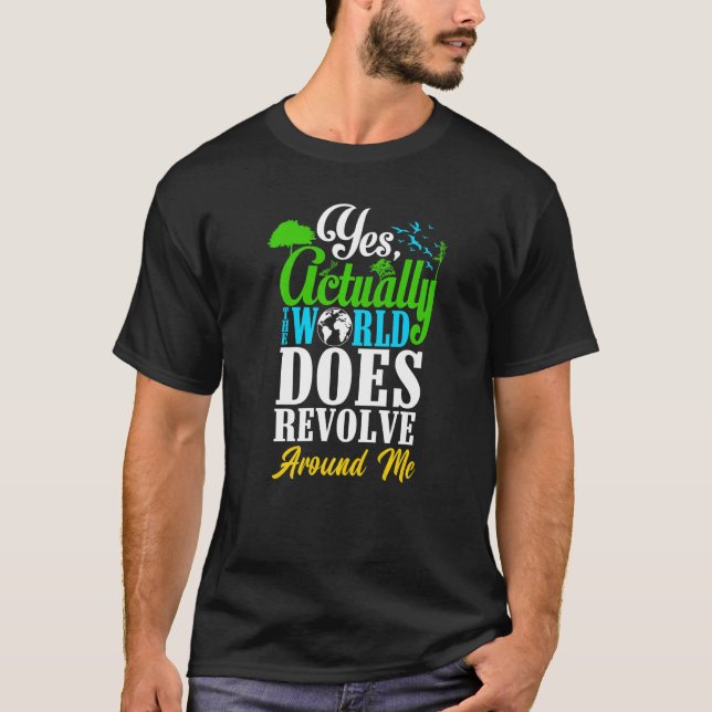 Camiseta Sim Na Verdade O Mundo Se Revolta À Minha Volta (Frente)