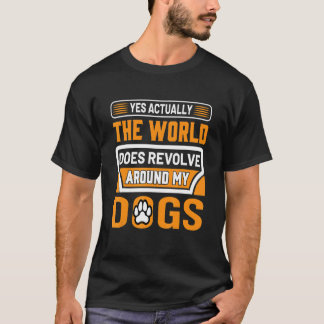 Camiseta Sim, Na Verdade O Mundo Se Revolta Em Torno Do Meu