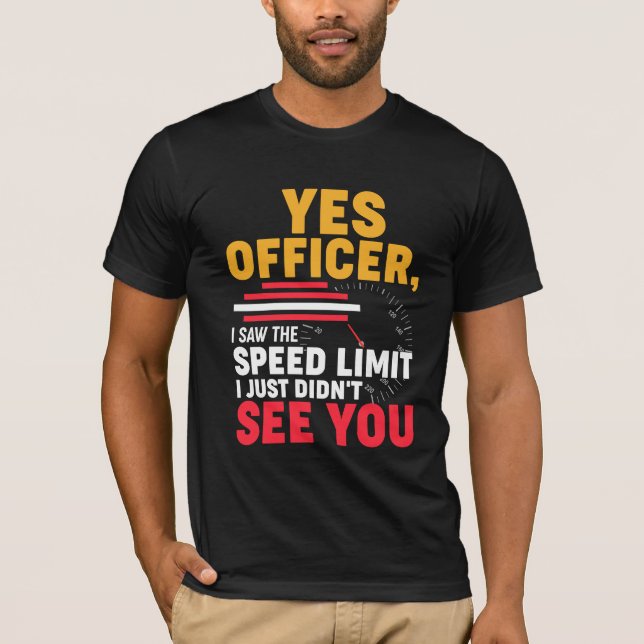 Camiseta Sim, oficial, eu vi o limite de velocidade, Funny  (Frente)
