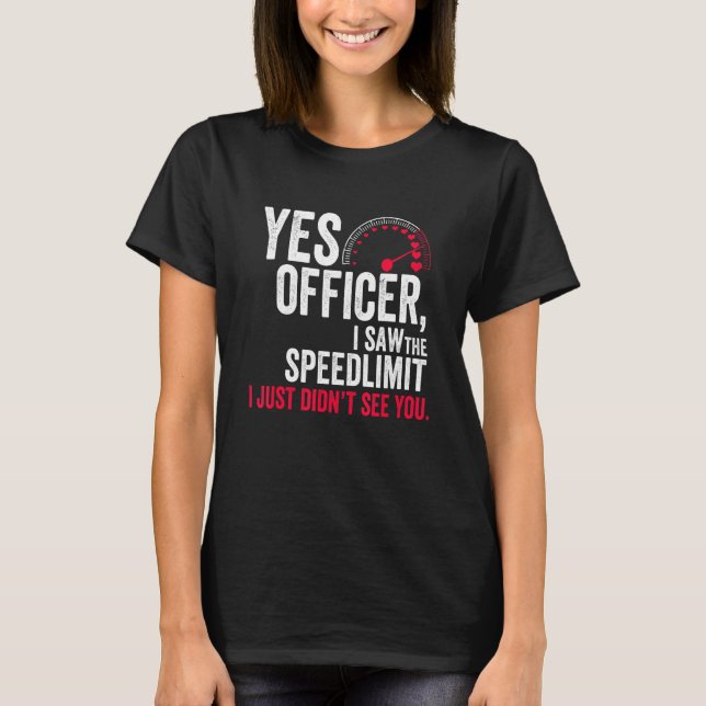 Camiseta Sim, oficial, eu vi o limite de velocidade, só não (Frente)