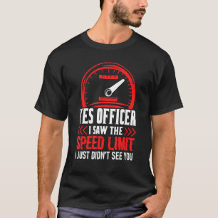 Camiseta Sim, Oficial, Vi O Limite De Velocidade Que Acabei