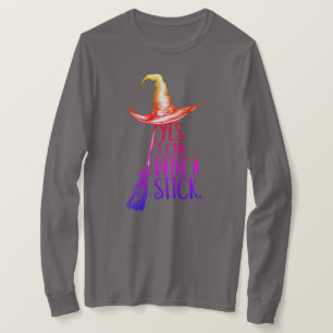 Camiseta "Sim, posso dirigir um palito" Chapéu de bruxa