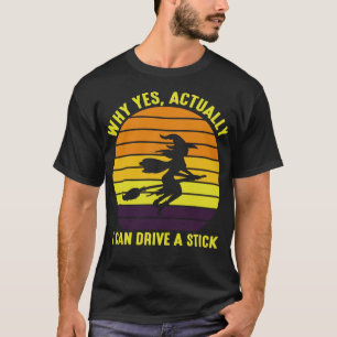 Camiseta Sim, posso dirigir um palito Engraçado Bruxa Engra