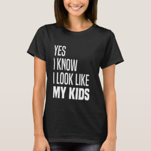 Camiseta Sim, Sei Que Pareço Que Os Meus Filhos Parecem-Me 