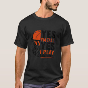 Camiseta Sim, sou Alta, Engraçada Arte De Basquete Para Hom