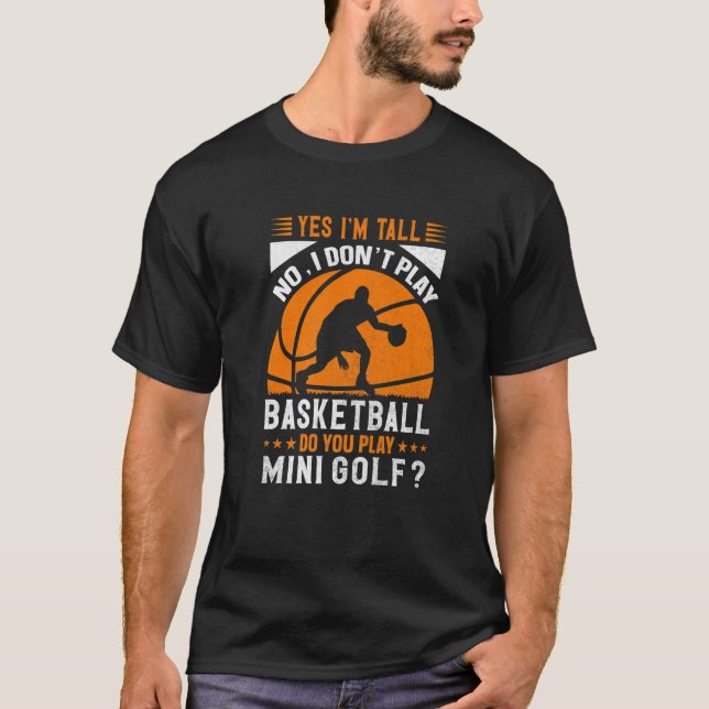 Camiseta Sim, sou alta Não Não, não jogo basquete, pá (Frente)