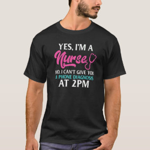 Camiseta Sim, Sou Enfermeira Não Não Posso Dar-Lhe Um Diagn