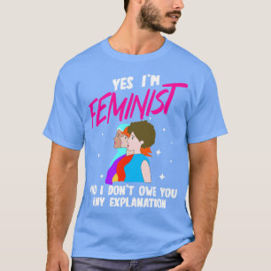 Camiseta Sim, Sou Feminista E Não Lhe Devo Qualquer Explica