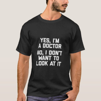Camiseta Sim, Sou Médico Não Não Quero Olhar Para Isso Dive