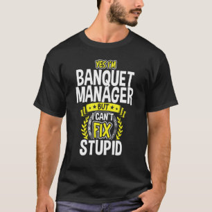 Camiseta Sim, sou o gerente de banquetes