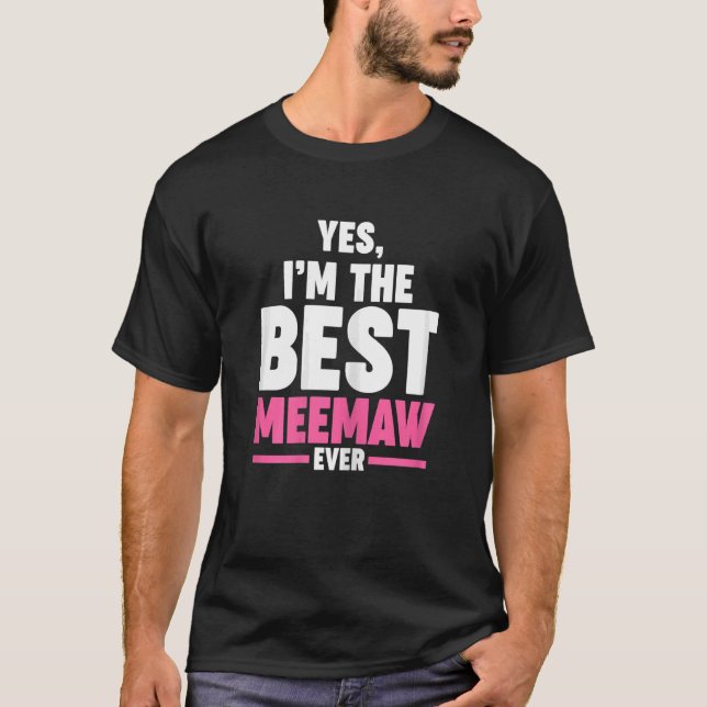 Camiseta Sim, sou o melhor meemaw que já foi vovó. (Frente)