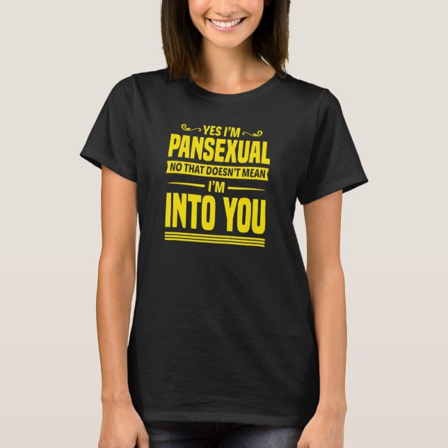 Camiseta Sim, sou Pansexual Não, isso não significa que est (Frente)