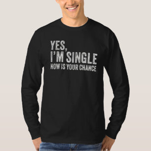 Camiseta Sim, sou Solteiro agora é sua chance de Namorando 