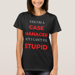 Camiseta Sim, sou um gerente de caso, mas não posso consert