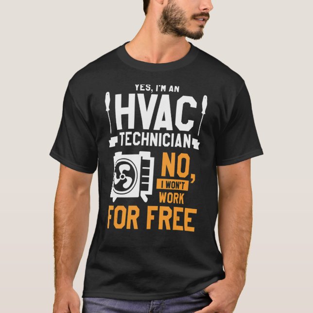 Camiseta Sim, sou um técnico de Hvac Não, não vou trabalhar (Frente)