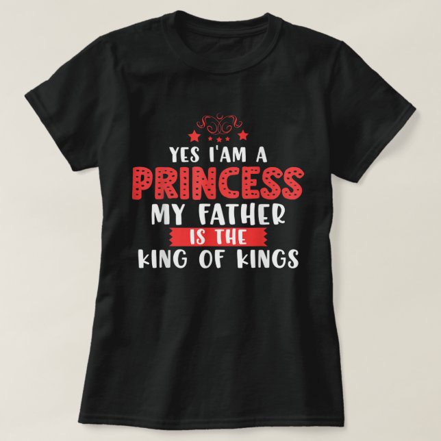 Camiseta Sim Sou Uma Princesa Meu Pai É O Rei Dos Reis (Frente do Design)