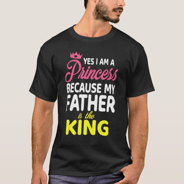Camiseta Sim Sou Uma Princesa Porque Meu Pai É O Rei (Frente)