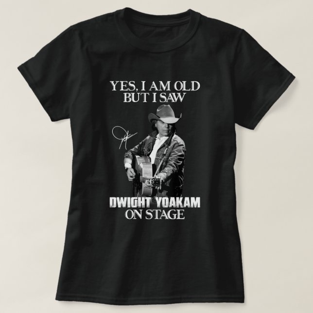 Camiseta Sim, sou velho, mas vi Dwight Yoakam no Palco.png (Frente do Design)