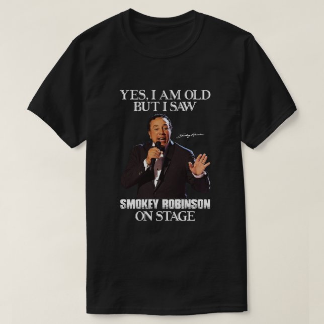 Camiseta Sim, sou velho, mas vi Smokey Robinson no Palco (Frente do Design)