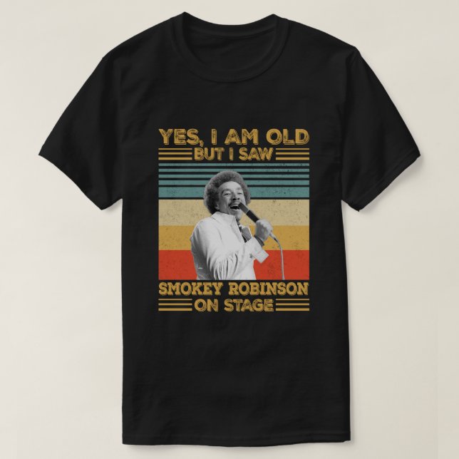 Camiseta Sim, sou velho, mas vi Smokey Robinson no Palco (Frente do Design)